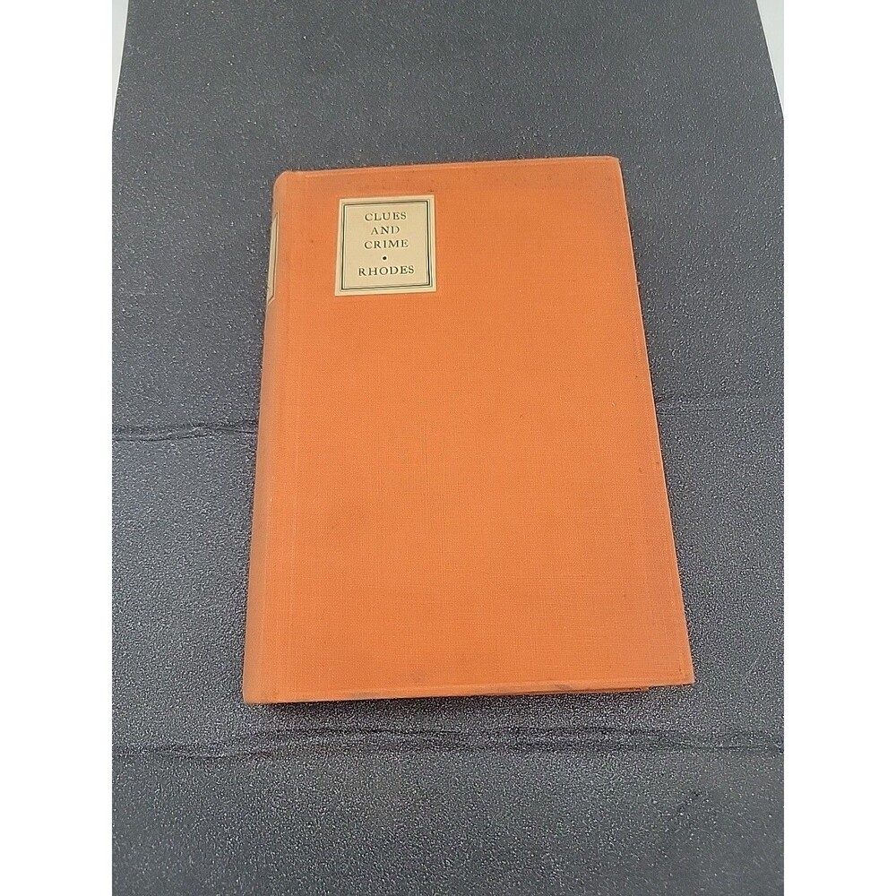 Clues And Crime, Henry TF Rhodes, 1933 1st Ed HB Criminal Investigation Book
